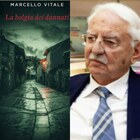 “La bolgia dei dannati”; il nuovo legal thriller di Marcello Vitale
